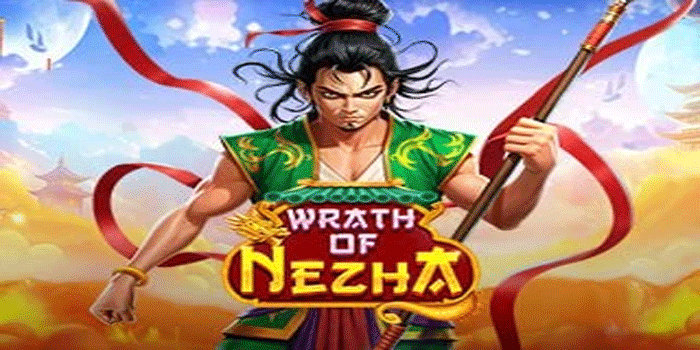 Rahasia Maxwin Slot Online Wrath Of Nezha Paling Akurat