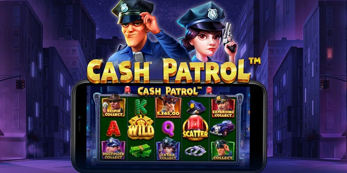 Jackpot Besar Bukan Mimpi di Slot Cash Patrol Ini